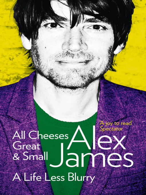 Title details for All Cheeses Great and Small by Alex James - Available
